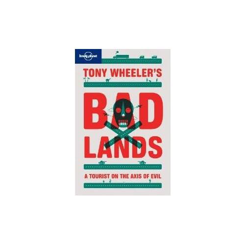 Tony Wheeler's Badlands 2 : Lonely Planet