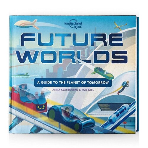 Lonely Planet Kids Future Worlds